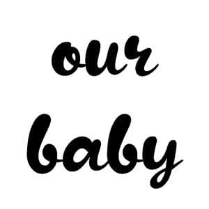 Our Baby