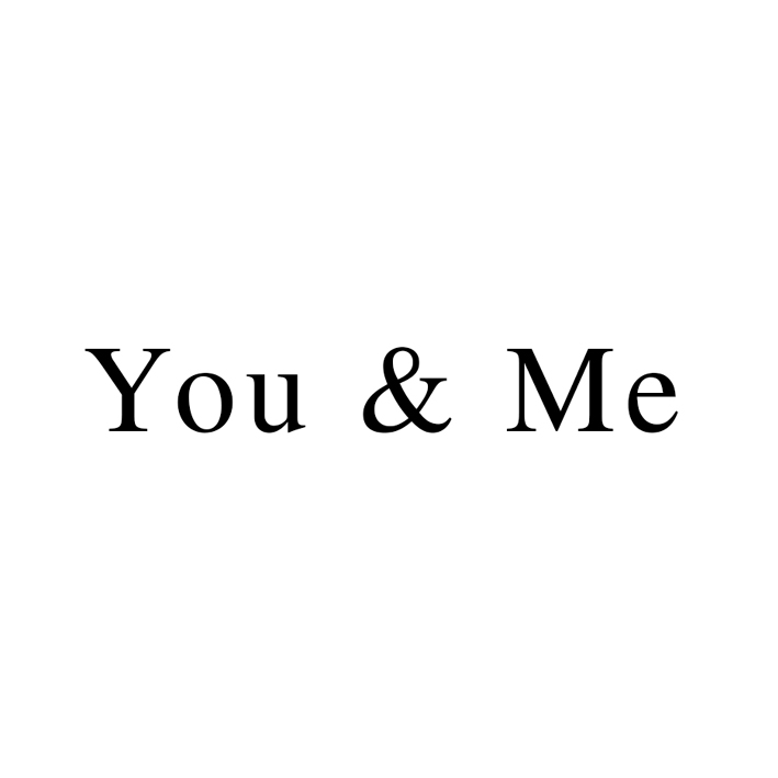you and me